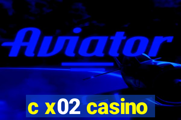 c x02 casino